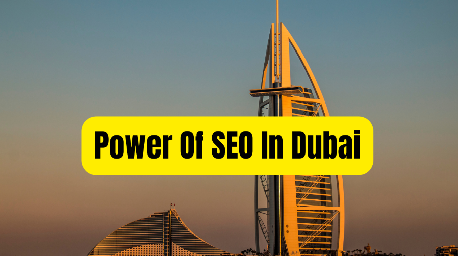 The Power of Search Engine Optimization (SEO) in Dubai