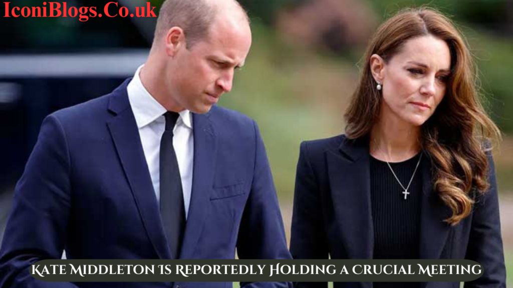 Kate Middleton Is Reportedly Holding a Crucial Meeting