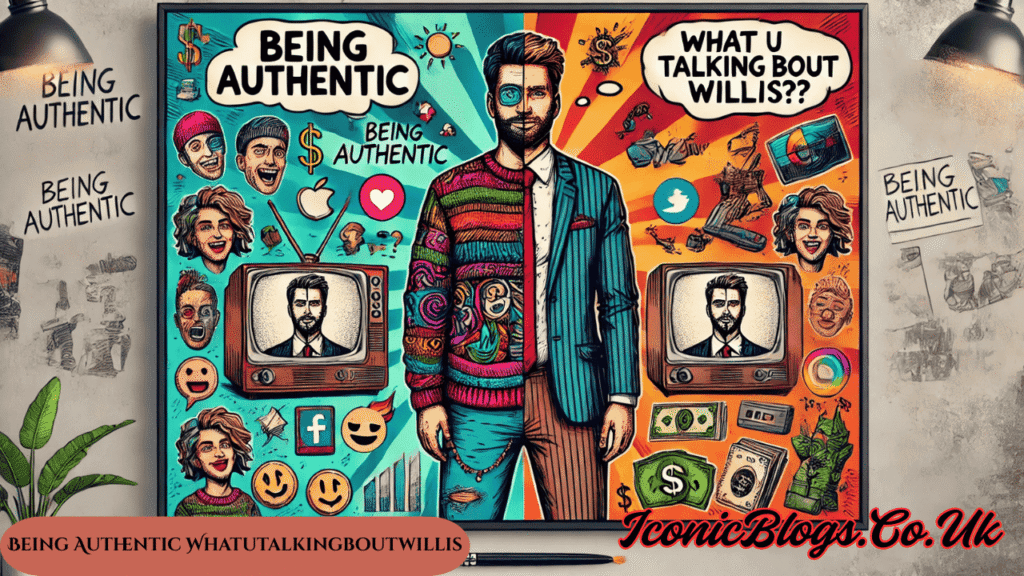 Being Authentic Whatutalkingboutwillis
