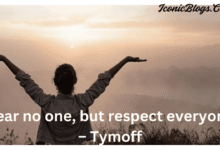i fear no one, but respect everyone. - tymoff